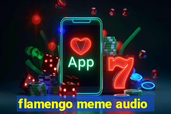 flamengo meme audio